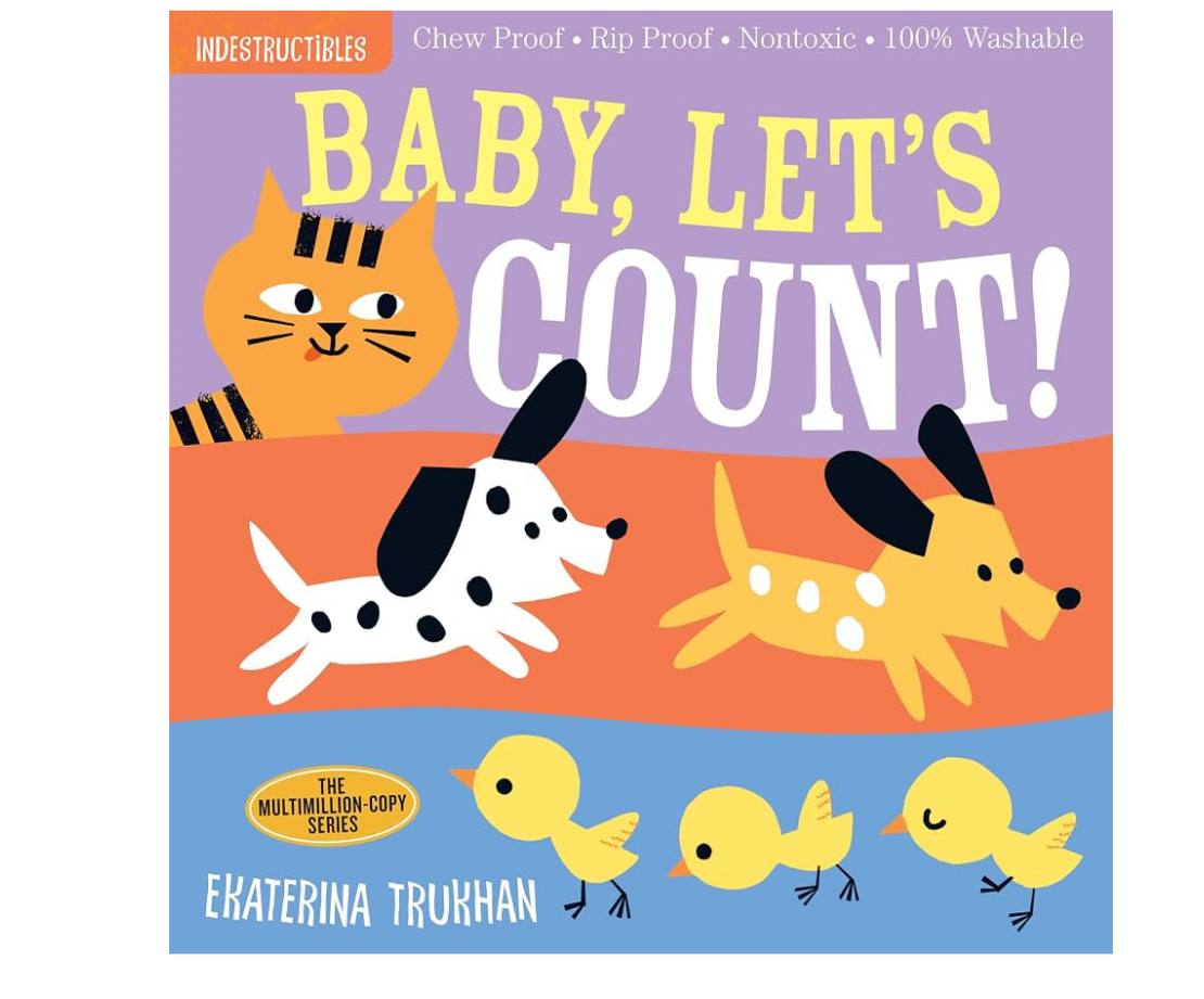 Indestructibles (The Original): Baby, Let's Count!: Chew Proof · Rip Proof · Nontoxic · 100% Washable (Book for Babies, 